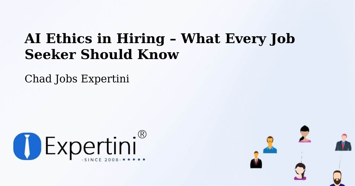 AI Ethics in Recruitment & Hiring – Am Timan - Am Timan, Chad Jobs Expertini
