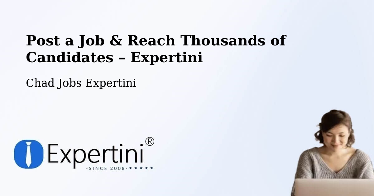 Post a Job in Am Timan – Hire the Right Talent - Am Timan, Chad Jobs Expertini
