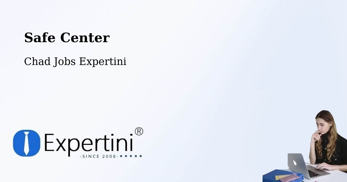 Safety Center – Am Timan - Chad Jobs Expertini